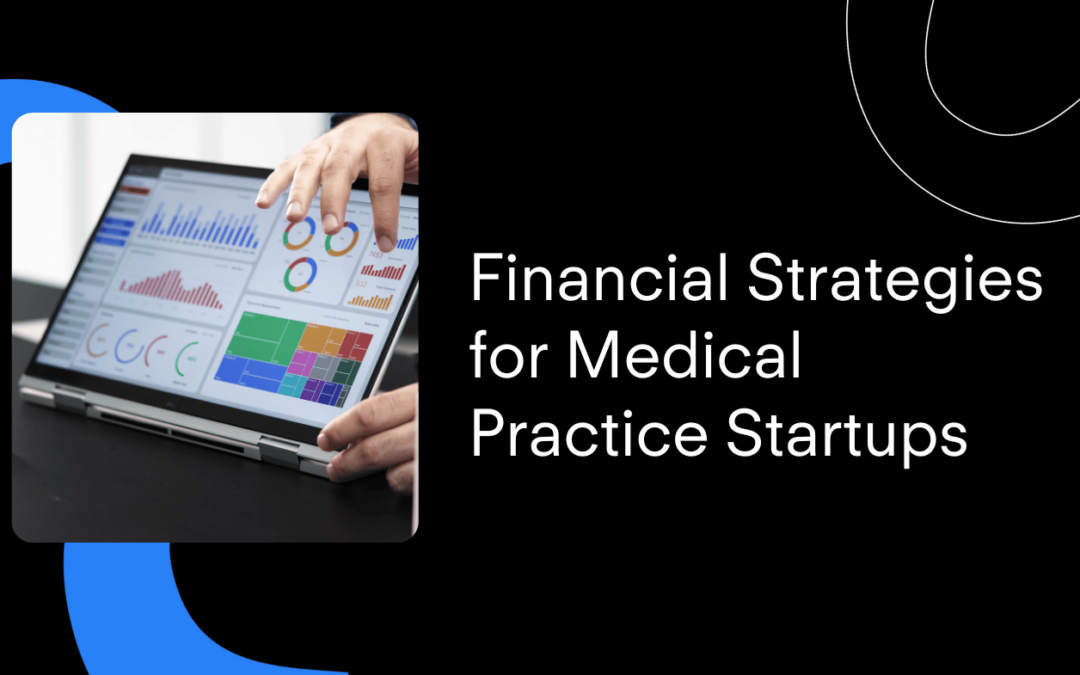 Financial Strategies for Medical Practice Startup Costs