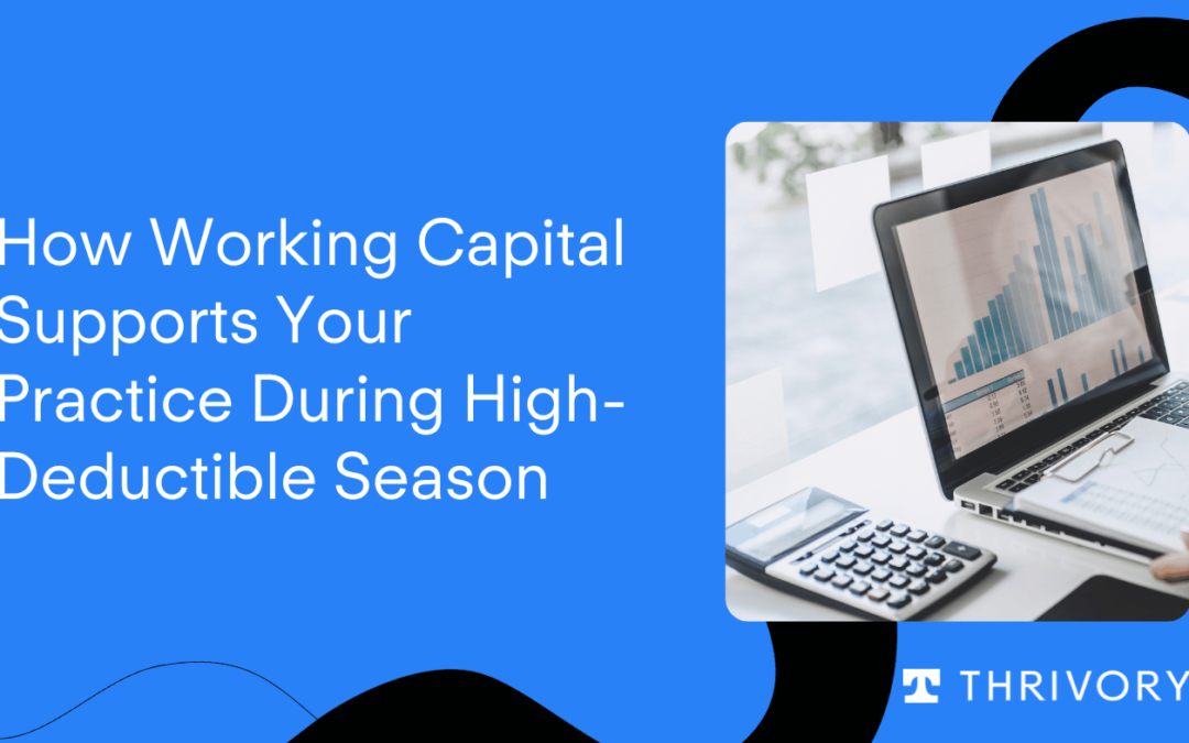 How Working Capital in Healthcare Supports Your Practice During High-Deductible Season