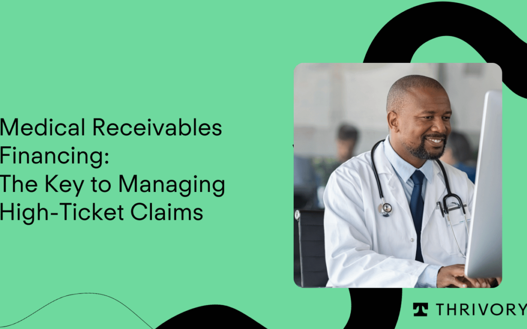 Medical Receivables Financing: The Key to Managing High-Ticket Claims